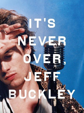 IT'S NEVER OVER, JEFF BUCKLEY